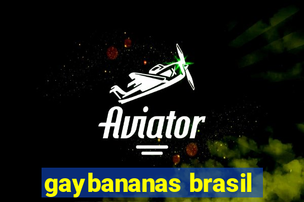 gaybananas brasil